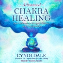 Advanced Chakra Healing by Cyndi Dale