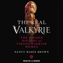 The Real Valkyrie by Nancy Marie Brown