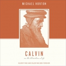Calvin on the Christian Life by Michael Horton