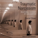 Traumatic Narcissism by Daniel Shaw