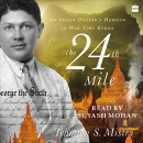 The 24th Mile: An Indian Doctor's Heroism in War-Torn Burma by Tehmton S. Mistry