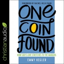 One Coin Found: How God's Love Stretches to the Margins by Emmy Kegler