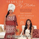 Tears of My Mother: The Legacy of My Nigerian Upbringing by Wendy Osefo