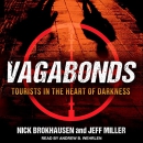 Vagabonds: Tourists in the Heart of Darkness by Nick Brokhausen
