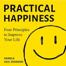 Practical Happiness: Four Principles to Improve Your Life by Pamela Gail Johnson