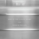 Song of the Closing Doors by Patrick Phillips