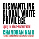 Dismantling Global White Privilege by Chandran Nair