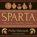 Sparta: Rise of a Warrior Nation by Philip Matyszak