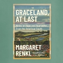 Graceland, At Last by Margaret Renkl