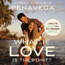 What If Love Is the Point? by Carlos PenaVega