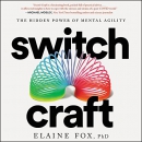 Switch Craft: The Hidden Power of Mental Agility by Elaine Fox