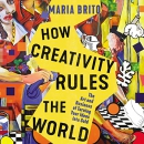 How Creativity Rules the World by Maria Brito