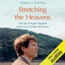 Stretching the Heavens by Terryl L. Givens