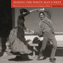 Making the White Man's West by Jason E. Pierce