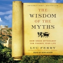 The Wisdom of the Myths by Luc Ferry