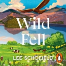 Wild Fell: Fighting for Nature on a Lake District Hill Farm by Lee Schofield