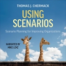 Using Scenarios by Thomas J. Chermack