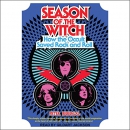 Season of the Witch: How the Occult Saved Rock and Roll by Peter Bebergal