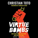 Virtue Bombs: How Hollywood Got Woke and Lost Its Soul by Christian Toto