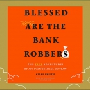 Blessed Are the Bank Robbers by Chas Smith
