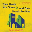 Their Heads Are Green and Their Hands Are Blue by Paul Bowles