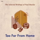 Too Far from Home by Paul Bowles