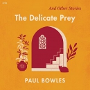 The Delicate Prey by Paul Bowles
