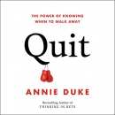 Quit: The Power of Knowing When to Walk Away by Annie Duke