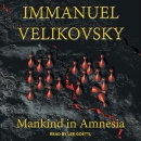 Mankind in Amnesia by Immanuel Velikovsky