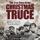 The True Story of the Christmas Truce by Anthony Richards