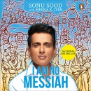 I Am No Messiah by Sonu Sood