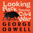Looking Back on the Spanish War by George Orwell