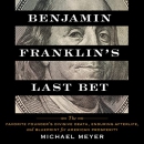 Benjamin Franklin's Last Bet by Michael Meyer