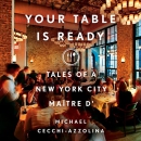 Your Table Is Ready: Tales of a New York City Ma?tre D' by Michael Cecchi-Azzolina