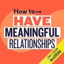 How to Have Meaningful Relationships by Emma Power