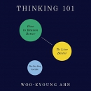 Thinking 101: How to Reason Better to Live Better by Woo-kyoung Ahn