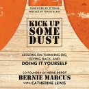 Kick Up Some Dust by Bernie Marcus