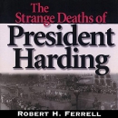 The Strange Deaths of President Harding by Robert H. Ferrell