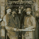 The Trail of Gold and Silver by Duane A. Smith