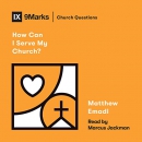 How Can I Serve My Church? by Matthew Emadi