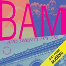 BAM and Then It Hit Me by Karen Brooks Hopkins
