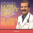 How to Live a Long, Sweet Life by Zorba Paster