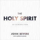 The Holy Spirit: An Introduction by John Bevere