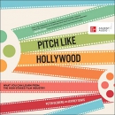 Pitch Like Hollywood by Peter Desberg