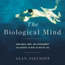 The Biological Mind by Alan Jasanoff
