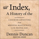 Index, a History of The by Dennis Duncan