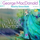 The Wise Woman by George MacDonald