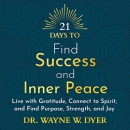 21 Days to Find Success and Inner Peace by Wayne Dyer