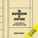 The Weaponisation of Everything by Mark Galeotti