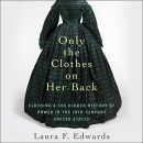 Only the Clothes on Her Back by Laura F. Edwards